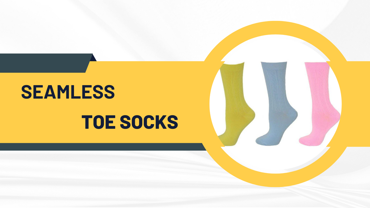 Ladies Seamless Toe Socks - Benefits, Designs and More!